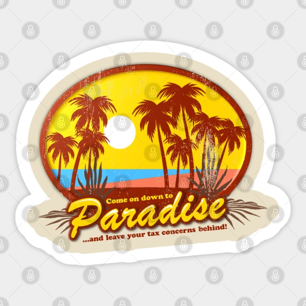 Come On Down To Paradise... And Leave Your Tax Concerns Behind! Sticker by TCP